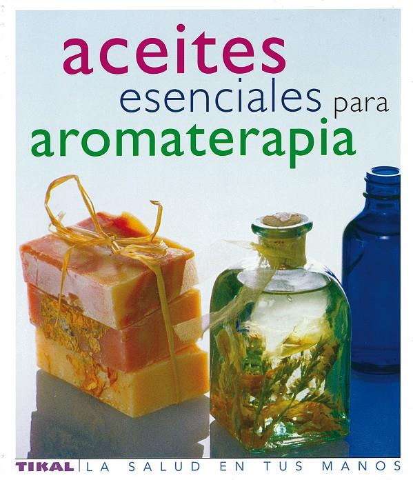 ACEITES ESENCIALES PARA AROMATERAPIA | 9788430563418 | AA.VV. | Galatea Llibres | Llibreria online de Reus, Tarragona | Comprar llibres en català i castellà online