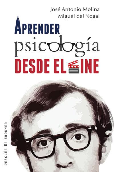 APRENDER PSICOLOGÍA DESDE EL CINE | 9788433026828 | MOLINA DEL PERAL, JOSÉ ANTONIO/DEL NOGAL TOMÉ, MIGUEL | Galatea Llibres | Llibreria online de Reus, Tarragona | Comprar llibres en català i castellà online