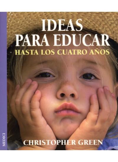 IDEAS PARA EDUCAR HASTA LOS CUATRO AÑOS | 9788489778887 | GREEN, CHRISTOPHER | Galatea Llibres | Llibreria online de Reus, Tarragona | Comprar llibres en català i castellà online