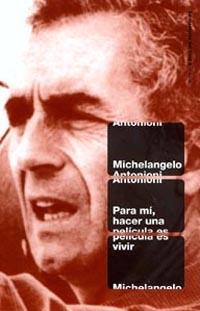 PARA MI, HACER UNA PELICULA ES VIVIR | 9788449312038 | ANTONIONI, MICHELANGELO | Galatea Llibres | Llibreria online de Reus, Tarragona | Comprar llibres en català i castellà online