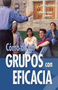 COMO DIRIGIR GRUPOS CON EFICACIA | 9788483160138 | LOPEZ CABALLERO, ALFONSO | Galatea Llibres | Llibreria online de Reus, Tarragona | Comprar llibres en català i castellà online