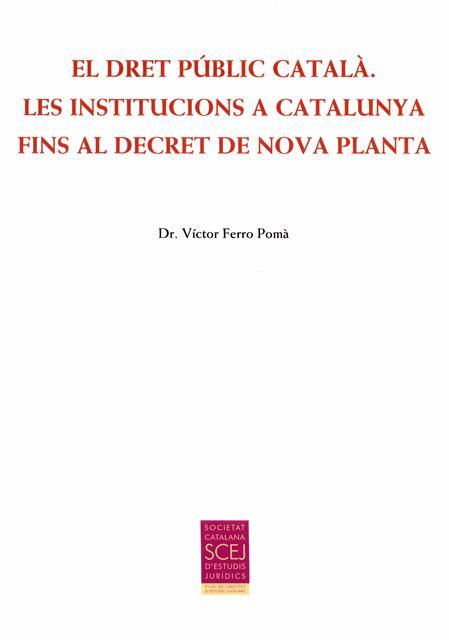 EL DRET PÚBLIC CATALÀ. LES INSTITUCIONS A CATALUNYA FINS AL DECRET DE NOVA PLANT | 9788499652863 | FERRO POMÀ, VÍCTOR | Galatea Llibres | Llibreria online de Reus, Tarragona | Comprar llibres en català i castellà online