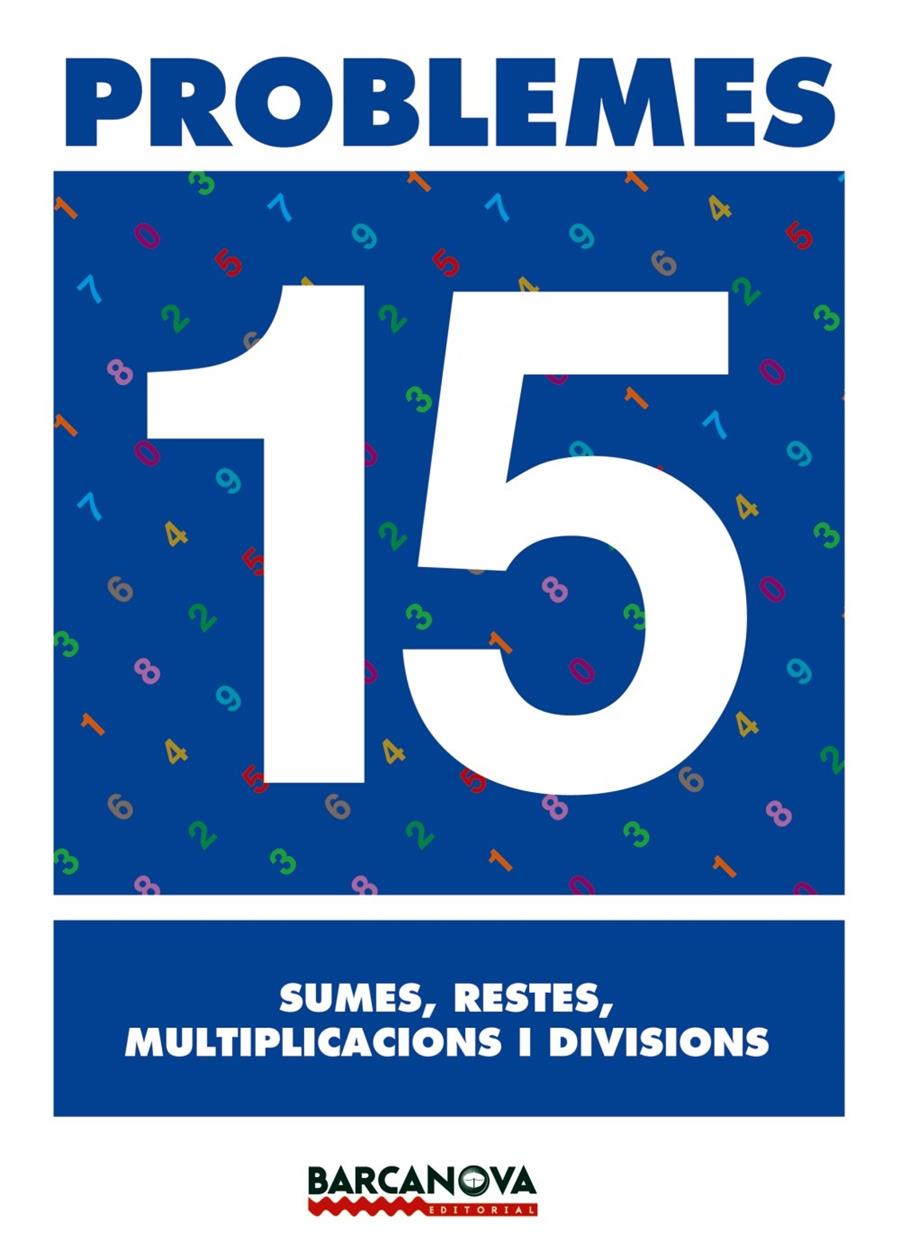 PROBLEMES 15. SUMES, RESTES, MULTIPLICACIONS I DIVISIONS. PRIMARIA | 9788448914349 | PASTOR FERNANDEZ, ANDREA ,  [ET. AL.] | Galatea Llibres | Librería online de Reus, Tarragona | Comprar libros en catalán y castellano online