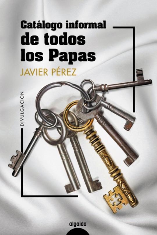 CATÁLOGO INFORMAL DE TODOS LOS PAPAS | 9788491895831 | PÉREZ, JAVIER | Galatea Llibres | Llibreria online de Reus, Tarragona | Comprar llibres en català i castellà online