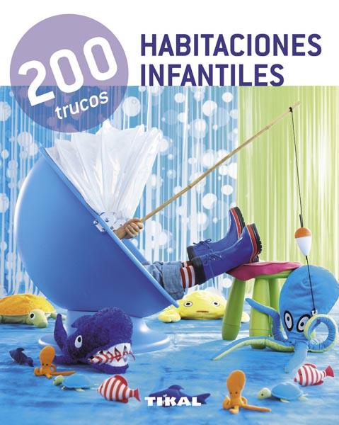 HABITACIONES INFANTILES 200 TRUCOS | 9788499281544 | TIKAL, EQUIPO | Galatea Llibres | Llibreria online de Reus, Tarragona | Comprar llibres en català i castellà online