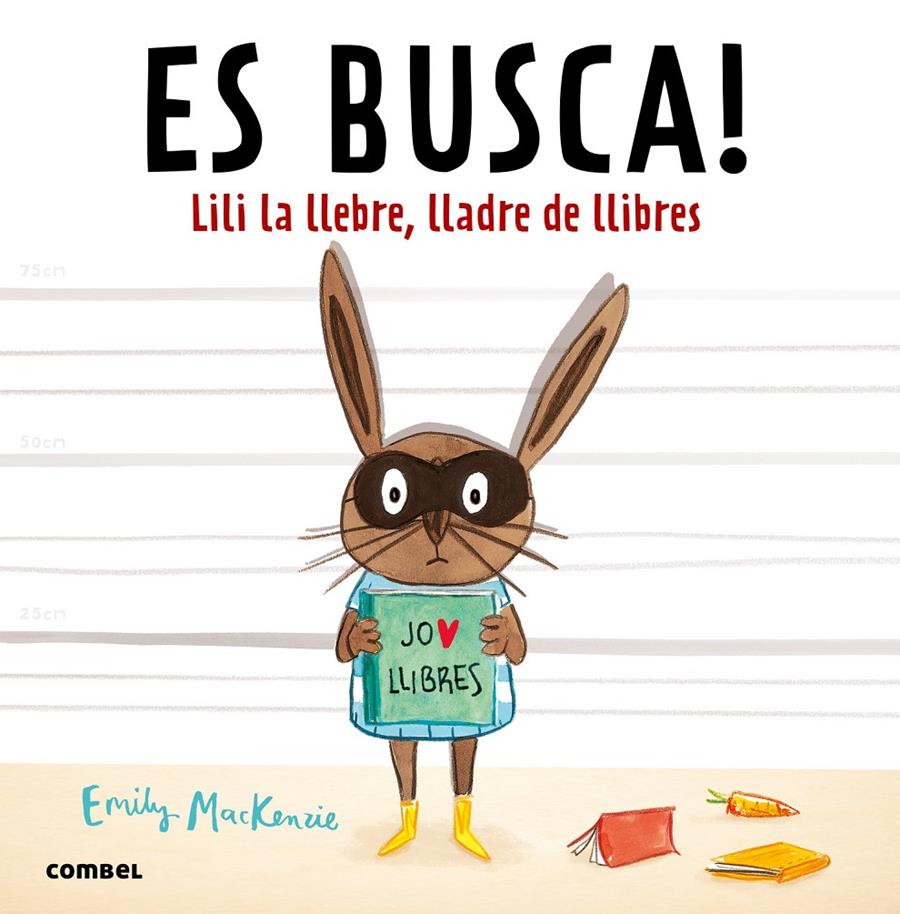 ES BUSCA! LILI LA LLEBRE, LLADRE DE LLIBRES | 9788491010432 | MACKENZIE, EMILY | Galatea Llibres | Llibreria online de Reus, Tarragona | Comprar llibres en català i castellà online