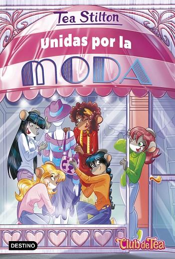 UNIDAS POR LA MODA. TEA STILTON | 9788408260394 | Galatea Llibres | Llibreria online de Reus, Tarragona | Comprar llibres en català i castellà online