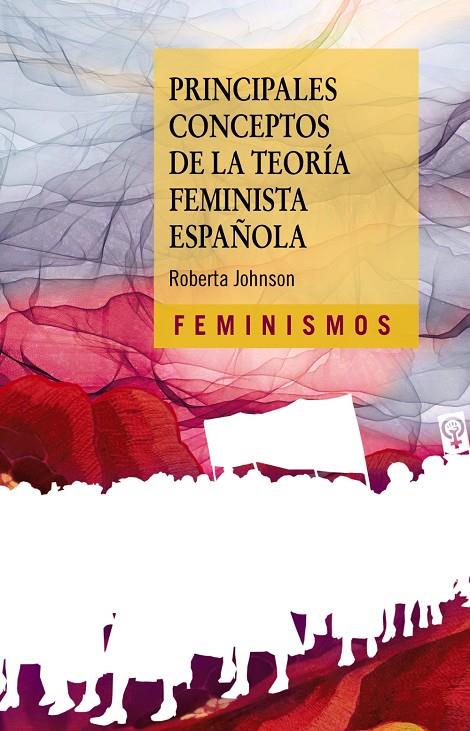 PRINCIPALES CONCEPTOS DE LA TEORÍA FEMINISTA ESPAÑOLA | 9788437646701 | JOHNSON, ROBERTA | Galatea Llibres | Llibreria online de Reus, Tarragona | Comprar llibres en català i castellà online