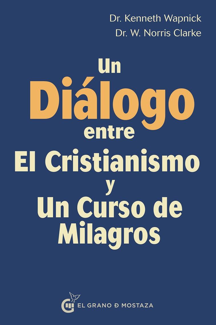 UN DIALOGO ENTRE EL CRISTIANISMO Y UN CURSO DE MILAGROS | 9788494873911 | WAPNICK, KENNETH / NORRIS CLARKE | Galatea Llibres | Llibreria online de Reus, Tarragona | Comprar llibres en català i castellà online