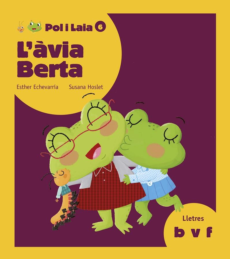 L'ÀVIA BERTA: B,V,F (POL I LAIA, 6) | 9788447935833 | ECHEVARRíA SORIANO, ESTHER | Galatea Llibres | Llibreria online de Reus, Tarragona | Comprar llibres en català i castellà online