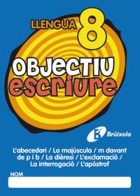 OBJECTIU ESCRIURE 8 L ' ABECEDARI / LA MAJÚSCULA / M DAVANT DE P I B / LA DIÈRES | 9788499060293 | Galatea Llibres | Llibreria online de Reus, Tarragona | Comprar llibres en català i castellà online