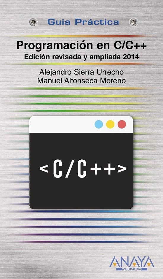 PROGRAMACIÓN EN C/C++ G.P. EDICIÓN REVISADA Y AMPLIADA 2014 | 9788441535695 | SIERRA URRECHO, ALEJANDRO/ALFONSECA MORENO, MANUEL | Galatea Llibres | Llibreria online de Reus, Tarragona | Comprar llibres en català i castellà online