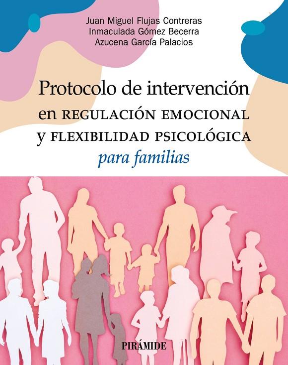 PROTOCOLO DE INTERVENCIÓN EN REGULACIÓN EMOCIONAL Y FLEXIBILIDAD PSICOLÓGICA PARA FAMILIAS | 9788436850444 | VV.AA. | Galatea Llibres | Librería online de Reus, Tarragona | Comprar libros en catalán y castellano online