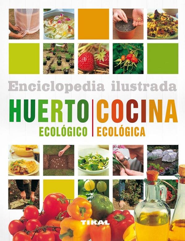 ENCICLOPEDIA ILUSTRADA DEL HUERTO ECOLÓGICO Y COCINA ECOLÓGICA | 9788499281858 | LAVELLE, CHRISTINE Y MICHAEL/SPEVACK, YSANNE | Galatea Llibres | Llibreria online de Reus, Tarragona | Comprar llibres en català i castellà online