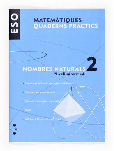 MATEMATIQUES QUADERNS PRACTICS ESO NOMBRES NATURALS 2 | 9788466116688 | ARÉVALO, RAFAELA/MEJÍAS REIGADA, JOSÉ CARLOS/MARRASÉ PEÑA, JOSEP MANEL | Galatea Llibres | Llibreria online de Reus, Tarragona | Comprar llibres en català i castellà online