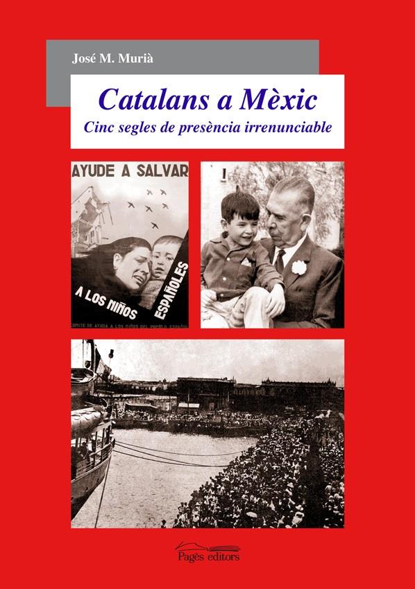 CATALANS A MEXIC -CINC SEGLES DE PRESENCIA IRRENUCIABLE- | 9788497796903 | MURIÀ, JOSÉ M. | Galatea Llibres | Llibreria online de Reus, Tarragona | Comprar llibres en català i castellà online