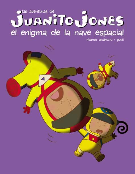 JUANITO JONES. EL ENIGMA DE LA NAVE ESPACIAL | 9788439207580 | ALCANTARA, RICARDO | Galatea Llibres | Librería online de Reus, Tarragona | Comprar libros en catalán y castellano online