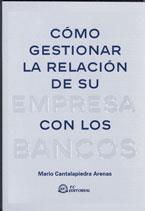 COMO GESTIONAR LA RELACION DE SU EMPRESA CON LOS BANCOS | 9788496169449 | CANTALAPIEDRA ARENAS, MARIO | Galatea Llibres | Llibreria online de Reus, Tarragona | Comprar llibres en català i castellà online