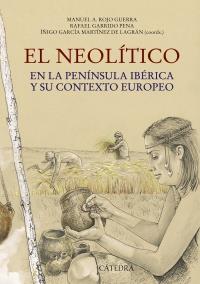 EL NEOLÍTICO EN LA PENÍNSULA IBÉRICA Y SU CONTEXTO EUROPEO | 9788437630465 | ROJO GUERRA, MANUEL/GARRIDO PENA, RAFAEL/GARCÍA MARTÍNEZ DE LAGRÁN, ÍÑIGO | Galatea Llibres | Librería online de Reus, Tarragona | Comprar libros en catalán y castellano online