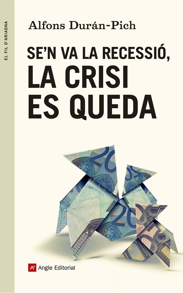 SE'N VA LA RECESSIÓ, LA CRISI ES QUEDA | 9788415695707 | DURÁN-PICH, ALFONS | Galatea Llibres | Librería online de Reus, Tarragona | Comprar libros en catalán y castellano online