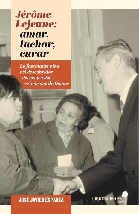 JÉRÔME LEJEUNE: LUCHAR, AMAR, CURAR | 9788415570837 | Galatea Llibres | Llibreria online de Reus, Tarragona | Comprar llibres en català i castellà online