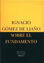 SOBRE EL FUNDAMENTO | 9788478446308 | GOMEZ DE LIAÑO, IGNACIO | Galatea Llibres | Llibreria online de Reus, Tarragona | Comprar llibres en català i castellà online