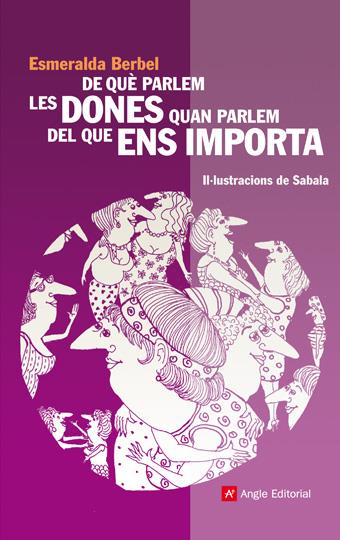 DE QUE PARLEM LES DONES QUAN PARLEM D'ALLO QUE ENS IMPORTA | 9788496970366 | BERBEL, ESMERALDA | Galatea Llibres | Llibreria online de Reus, Tarragona | Comprar llibres en català i castellà online