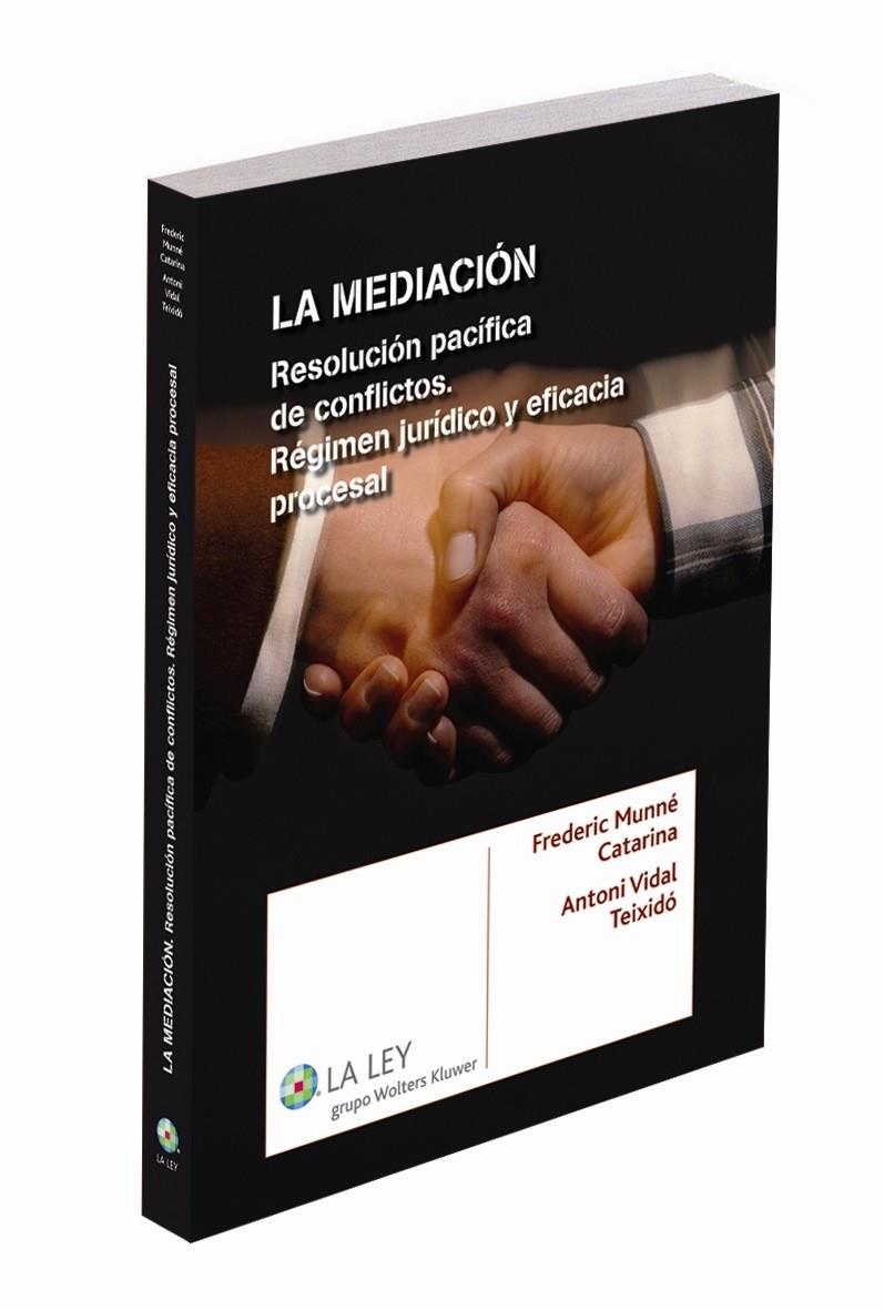 LA MEDIACIÓN. RESOLUCIÓN PACÍFICA DE CONFLICTOS. RÉGIMEN JURÍDICO Y EFICACIA PROCESAL | 9788490201640 | MUNNÉ CATARINA, FREDERIC/VIDAL TEIXIDÓ, ANTONI | Galatea Llibres | Llibreria online de Reus, Tarragona | Comprar llibres en català i castellà online