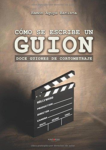 CÓMO SE ESCRIBE UN GUION | 9788417004002 | AGUYÉ BATISTA, RAMÓN | Galatea Llibres | Llibreria online de Reus, Tarragona | Comprar llibres en català i castellà online