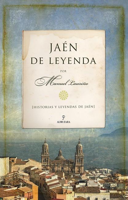 JAÉN DE LEYENDA | 9788492924875 | LAURIÑO COBOS, MANUEL | Galatea Llibres | Llibreria online de Reus, Tarragona | Comprar llibres en català i castellà online