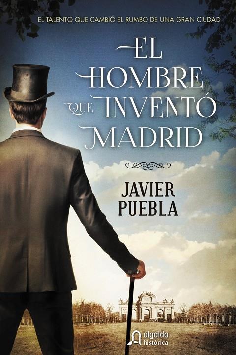 EL HOMBRE QUE INVENTÓ MADRID | 9788490673577 | PUEBLA, JAVIER | Galatea Llibres | Llibreria online de Reus, Tarragona | Comprar llibres en català i castellà online