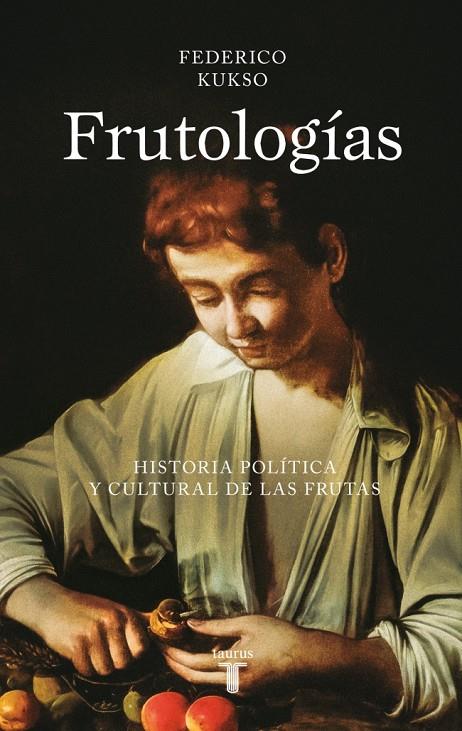 FRUTOLOGÍAS | 9788430627318 | KUKSO, FEDERICO | Galatea Llibres | Llibreria online de Reus, Tarragona | Comprar llibres en català i castellà online