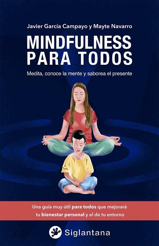 MINDFULNESS PARA TODOS | 9788494595967 | GARCÍA CAMPAYO, JAVIER/NAVARRO, MAYTE | Galatea Llibres | Llibreria online de Reus, Tarragona | Comprar llibres en català i castellà online