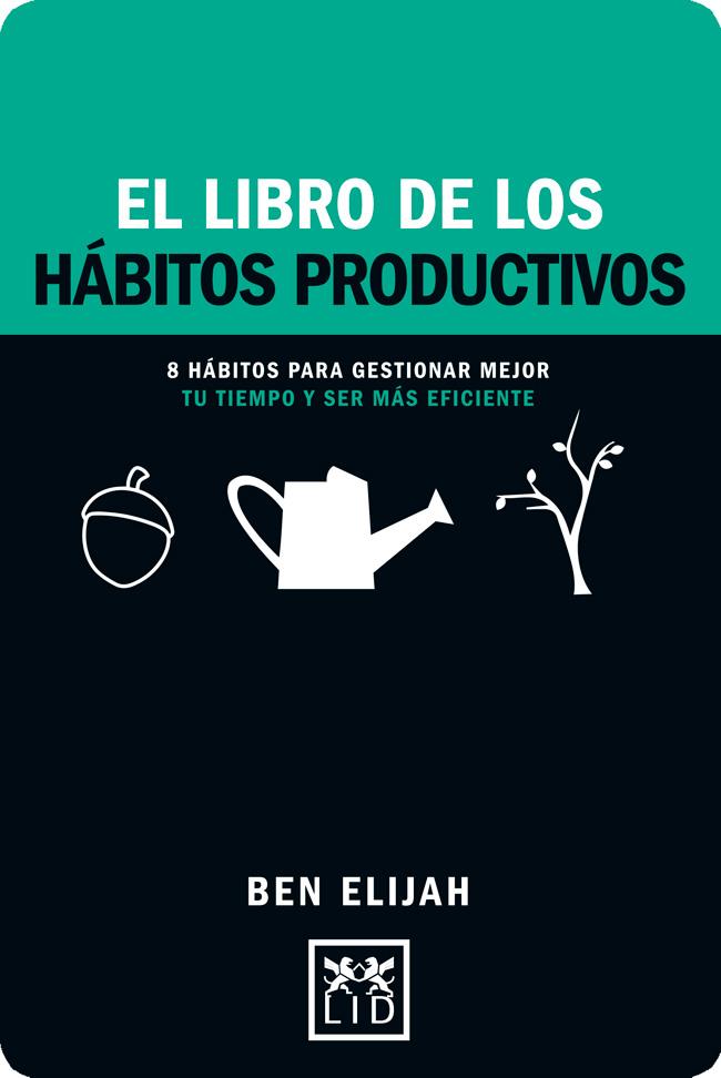 EL LIBRO DE LOS HABITOS PRODUCTIVOS | 9788416894352 | ELIJAH, BEN | Galatea Llibres | Llibreria online de Reus, Tarragona | Comprar llibres en català i castellà online