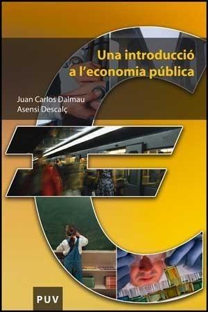 INTRODUCCIÓ A L'ECONOMIA PÚBLICA, UNA | 9788437073811 | DALMAU, ASENSI DESCALÇ | Galatea Llibres | Llibreria online de Reus, Tarragona | Comprar llibres en català i castellà online