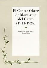 CENTRE OBRER DE MONT-ROIG DEL CAMP 1911-1925, EL | 9788496035348 | ROM SERRA, FRANCESC | Galatea Llibres | Llibreria online de Reus, Tarragona | Comprar llibres en català i castellà online