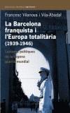 BARCELONA FRANQUISTA I L'EUROPA TOTALITARIA (1939-1946) | 9788497870955 | VILANOVA, FRANCESC | Galatea Llibres | Llibreria online de Reus, Tarragona | Comprar llibres en català i castellà online