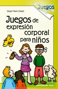 JUEGOS DE EXPRESION CORPORAL PARA NIÑOS | 9788498420524 | MARIO CHAZIN, SERGIO | Galatea Llibres | Llibreria online de Reus, Tarragona | Comprar llibres en català i castellà online