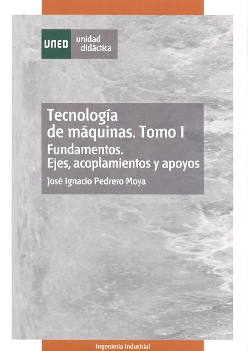 TECNOLOGIA DE MAQUINAS TOMO 1 FUNDAMENTOS | 9788436251258 | PEDRERO, JOSE IGNACIO | Galatea Llibres | Llibreria online de Reus, Tarragona | Comprar llibres en català i castellà online