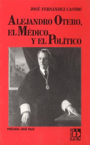 ALEJANDRO OTERO, EL MEDICO Y EL POLITICO | 9788433821065 | FERNANDEZ CASTRO, JOSE | Galatea Llibres | Llibreria online de Reus, Tarragona | Comprar llibres en català i castellà online