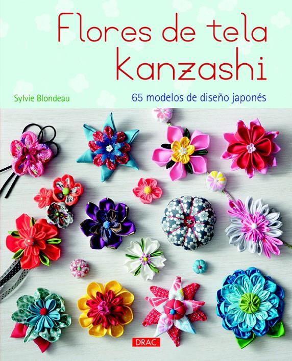 FLORES DE TELA KANZASHI | 9788498744224 | BLONDEAU, SYLVIE | Galatea Llibres | Llibreria online de Reus, Tarragona | Comprar llibres en català i castellà online