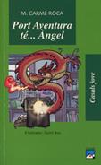 PORT AVENTURA TÉ...ANGEL | 9788421824375 | ROCA, M CARME | Galatea Llibres | Librería online de Reus, Tarragona | Comprar libros en catalán y castellano online