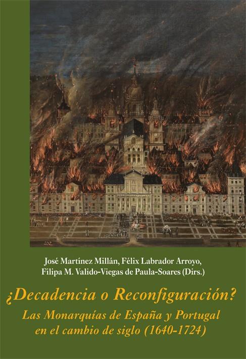 ¿DECADENCIA O RECONFIGURACIóN? LAS MONARQUíAS DE ESPAñA Y PORTUGAL EN EL CAMBIO | 9788416335343 | MARTINEZ MILLAN, JOSE / FELIX LABRADOR / FILIPA VALIDO | Galatea Llibres | Librería online de Reus, Tarragona | Comprar libros en catalán y castellano online