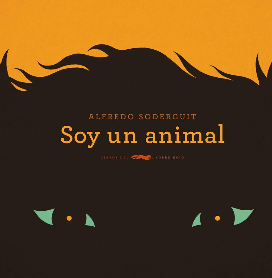 SOY UN ANIMAL | 9788494728457 | SODERGUIT, ALFREDO | Galatea Llibres | Llibreria online de Reus, Tarragona | Comprar llibres en català i castellà online