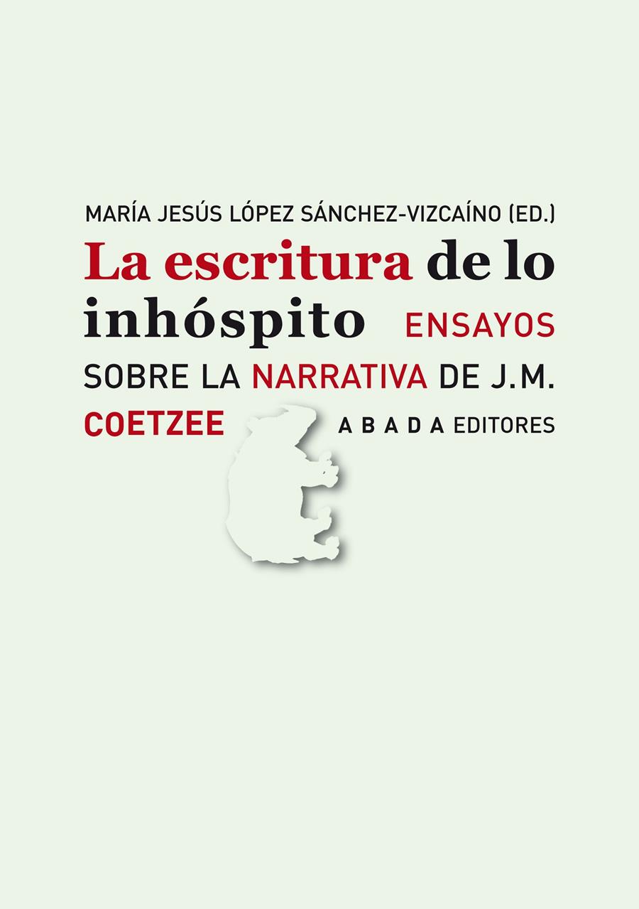 ESCRITURA DE LO INHÓSPITO, LA. ENSAYOS SOBRE LA NARRATIVA DE J. M. COETZEE | 9788496775855 | LÓPEZ SÁNCHEZ-VIZCAÍNO, MARIA JESUS | Galatea Llibres | Llibreria online de Reus, Tarragona | Comprar llibres en català i castellà online