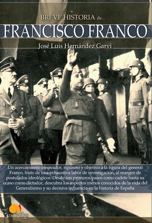 BREVE HISTORIA DE FRANCISCO FRANCO | 9788499675398 | HERNÁNDEZ GARVÍ, JOSÉ LUIS | Galatea Llibres | Llibreria online de Reus, Tarragona | Comprar llibres en català i castellà online