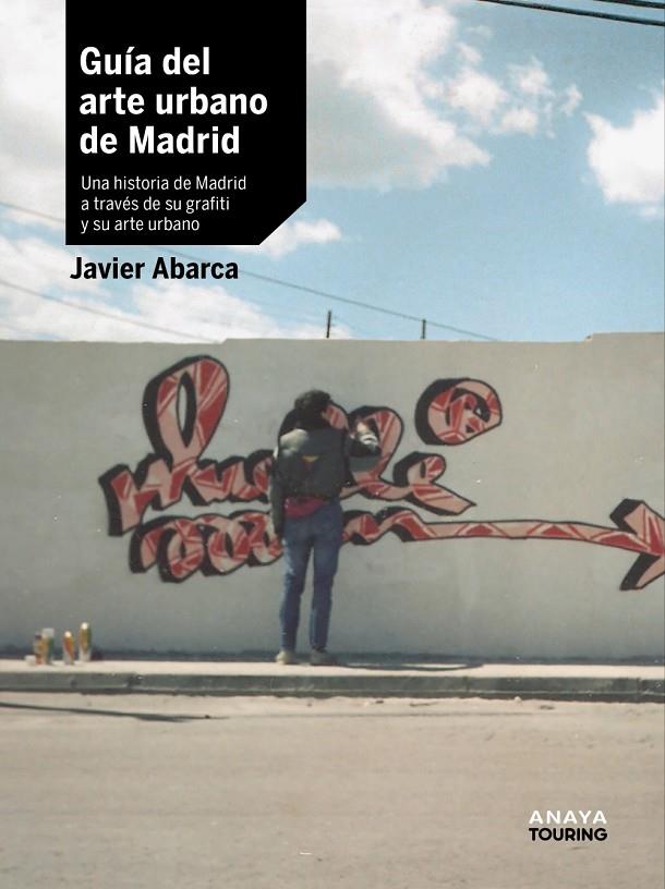 GUÍA DEL ARTE URBANO DE MADRID | 9788491586463 | ABARCA, JAVIER | Galatea Llibres | Llibreria online de Reus, Tarragona | Comprar llibres en català i castellà online