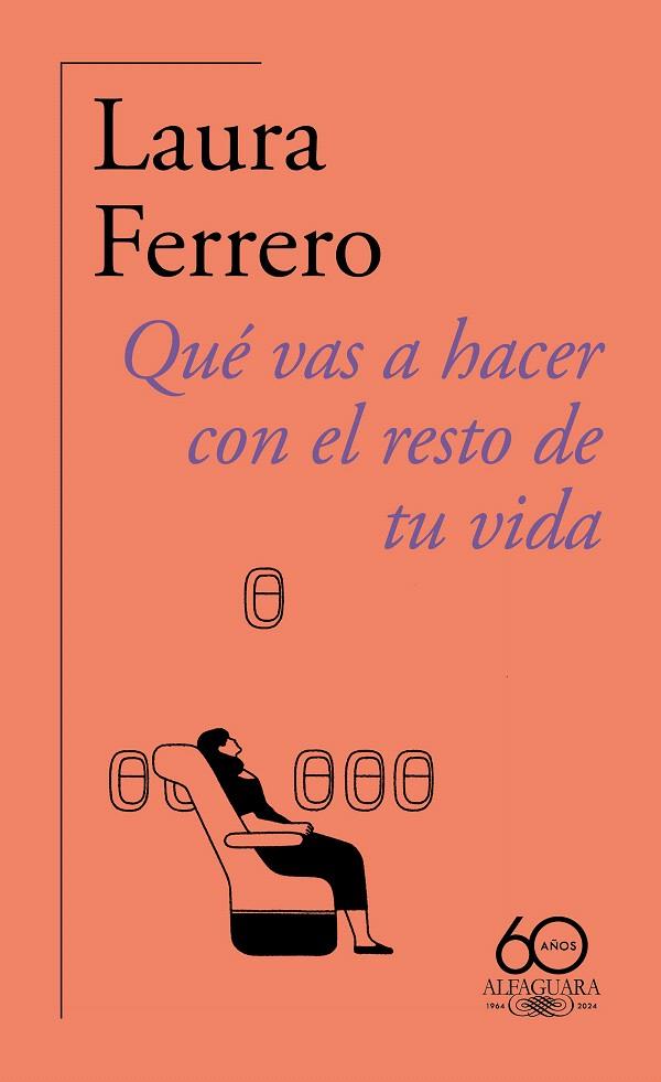 QUÉ VAS A HACER CON EL RESTO DE TU VIDA (60.º ANIVERSARIO DE ALFAGUARA) | 9788420478814 | FERRERO, LAURA | Galatea Llibres | Librería online de Reus, Tarragona | Comprar libros en catalán y castellano online