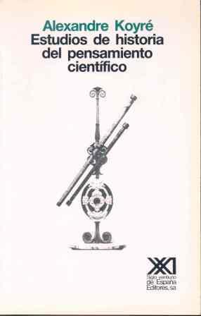 ESTUDIOS DE HISTORIA DEL PENSAMIENTO CIENTIFICO | 9788432302756 | KOYRE, ALEXANDRE | Galatea Llibres | Llibreria online de Reus, Tarragona | Comprar llibres en català i castellà online