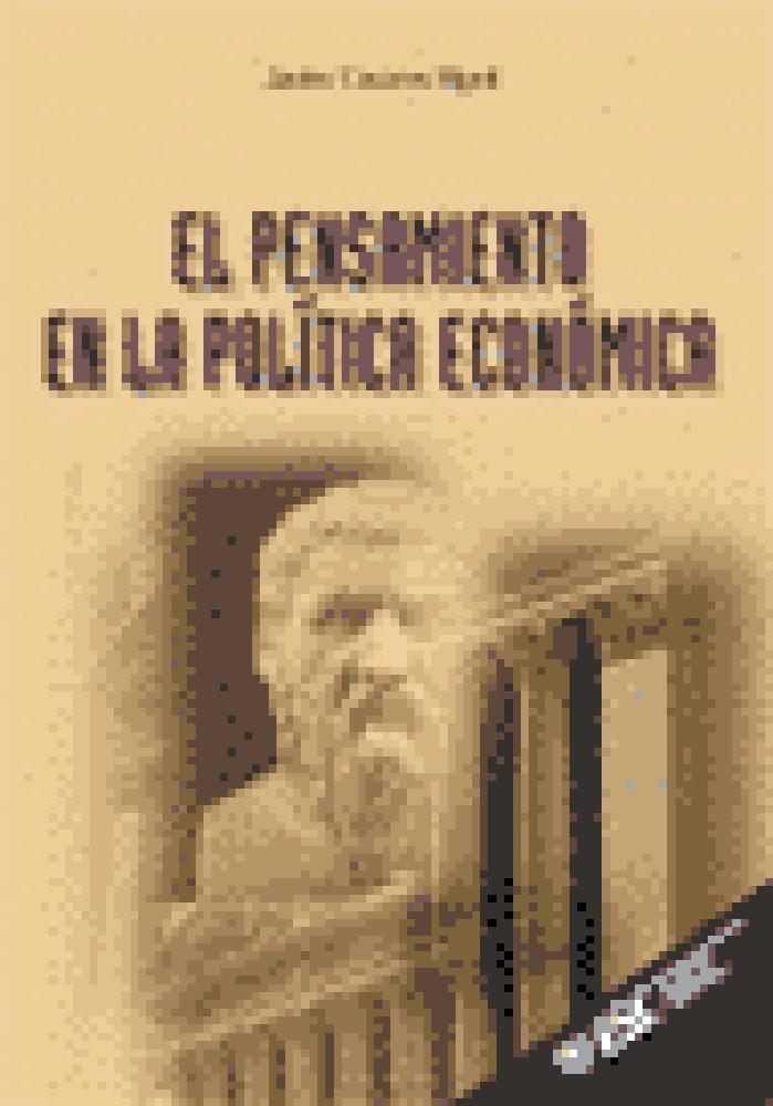 PENSAMIENTO EN LA POLITICA ECONOMICA, EL | 9788473563048 | CASARES RIPOL, JAVIER | Galatea Llibres | Llibreria online de Reus, Tarragona | Comprar llibres en català i castellà online